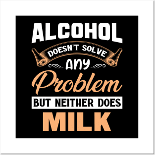 Alcohol doesn't solve any problem Posters and Art